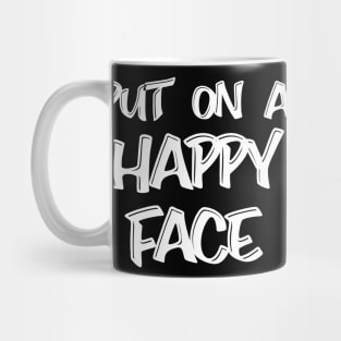 Put On A Happy Face Mug